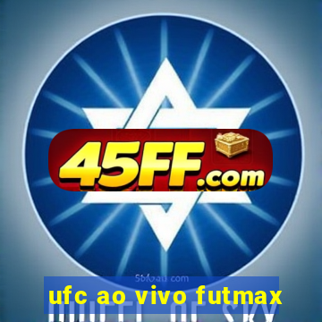 ufc ao vivo futmax